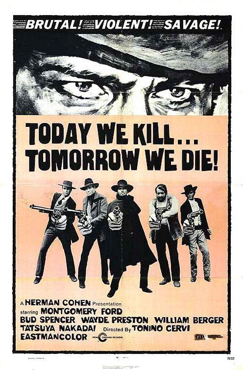 Today We Kill... Tomorrow We Die! Today We Kill Tomorrow We Die Movie Poster IMP Awards