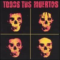 Todos Tus Muertos (album) httpsuploadwikimediaorgwikipediaen11aTod