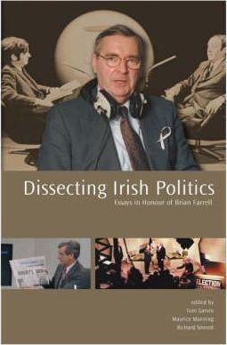 Tom Garvin Dissecting Irish Politics Tom Garvin 9781904558125
