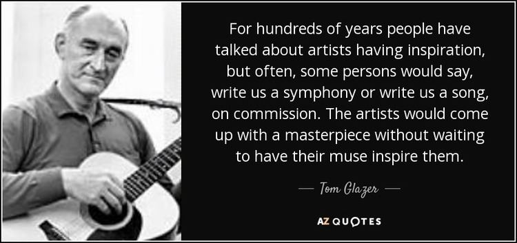 Tom Glazer TOP 25 QUOTES BY TOM GLAZER AZ Quotes