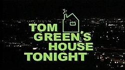 Tom Green's House Tonight httpsuploadwikimediaorgwikipediaenthumb6