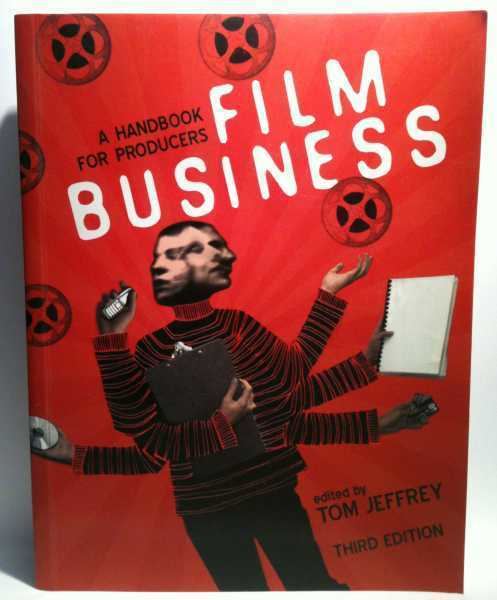 Tom Jeffrey Film Business A Handbook For Producers Tom Jeffrey