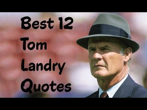 Tom Landry Best 12 Tom Landry Quotes The American football player coach