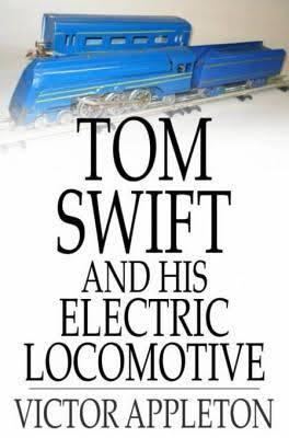 Tom Swift and His Electric Locomotive t0gstaticcomimagesqtbnANd9GcR44X3PvcYTEjVwxe
