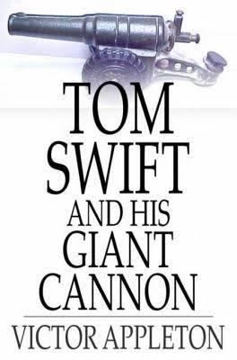 Tom Swift and His Giant Cannon t0gstaticcomimagesqtbnANd9GcQiXfQ0aKQXvs3PVR