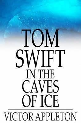 Tom Swift in the Caves of Ice t3gstaticcomimagesqtbnANd9GcQCBsD8lzKly9X5eM