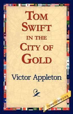 Tom Swift in the City of Gold t2gstaticcomimagesqtbnANd9GcSaKbSg4xEwWeajBV