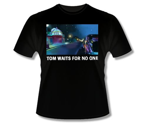 Tom Waits for No One Tom Waits For No One tshirt Tom Waits For No One