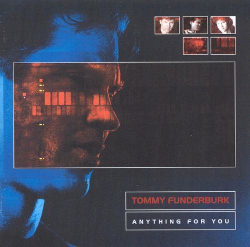 Tommy Funderburk Anything for You Tommy Funderburk Songs Reviews Credits AllMusic