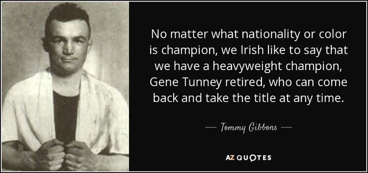 Tommy Gibbons Tommy Gibbons quote No matter what nationality or color is champion