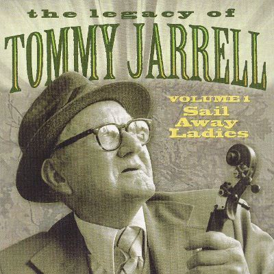 Tommy Jarrell Legacy of Tommy Jarrell Vol 1 Sail Away Ladies Tommy