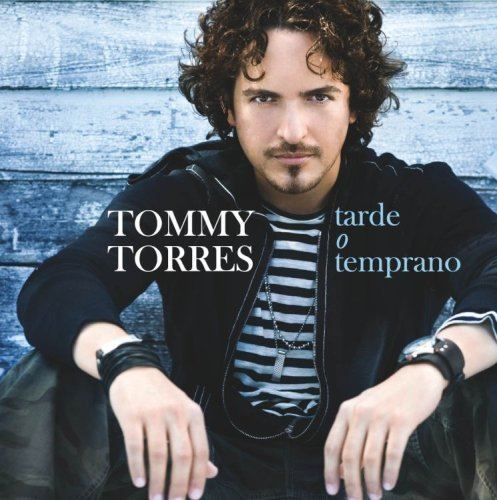Tommy Torres Tommy Torres Tarde O Temprano Amazoncom Music