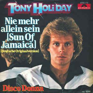 Tony Holiday Tony Holiday Nie Mehr Allein Sein Sun Of Jamaica at Discogs