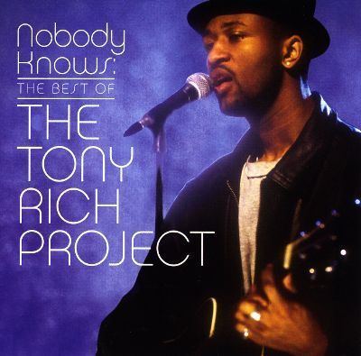 Tony Rich Nobody Knows The Best of the Tony Rich Project Tony