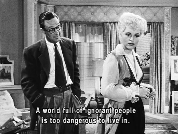 Too Dangerous to Live A world full of ignorant people is too dangerous to live in Quotes