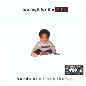 Too Legit for the Pit: Hardcore Takes the Rap httpsimagesnasslimagesamazoncomimagesI3