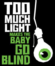 Too Much Light Makes the Baby Go Blind staticwoollymammothnetimagescontentshowart19