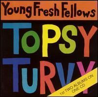 Topsy Turvy (Young Fresh Fellows album) httpsuploadwikimediaorgwikipediaen333Yff