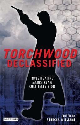 Torchwood Declassified Torchwood Declassified Rebecca Williams Blog