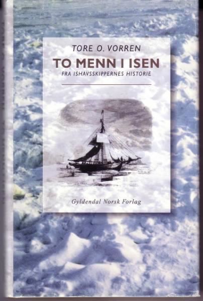 Tore O. Vorren Tore O Vorren To menn i isen Selges av storm55 fra Oslo p QXLno