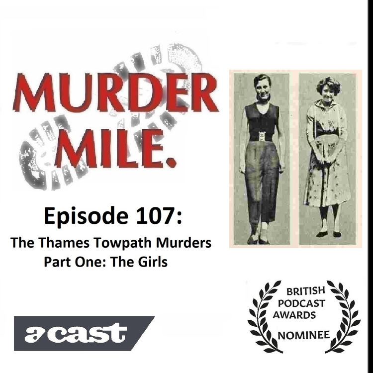 107 - The Thames Towpath Murders - Part One (The Girls) - Murder Mile UK  True Crime | Acast