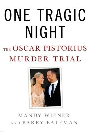 Tragic Night One Tragic Night The Oscar Pistorius Murder Trial by Mandy Wiener