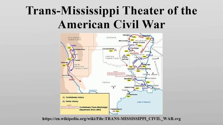 Trans-Mississippi Theater of the American Civil War httpsiytimgcomviATIjJGoCVkUmaxresdefaultjpg