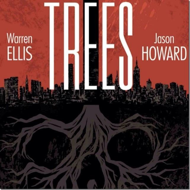 Trees (comics) Warren Ellis And Jason Howards Comic Series Trees Is Coming To