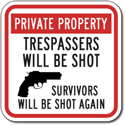 Trespasser Private Property Trespassers Will Be Shot Survivors Will Be Shot Again