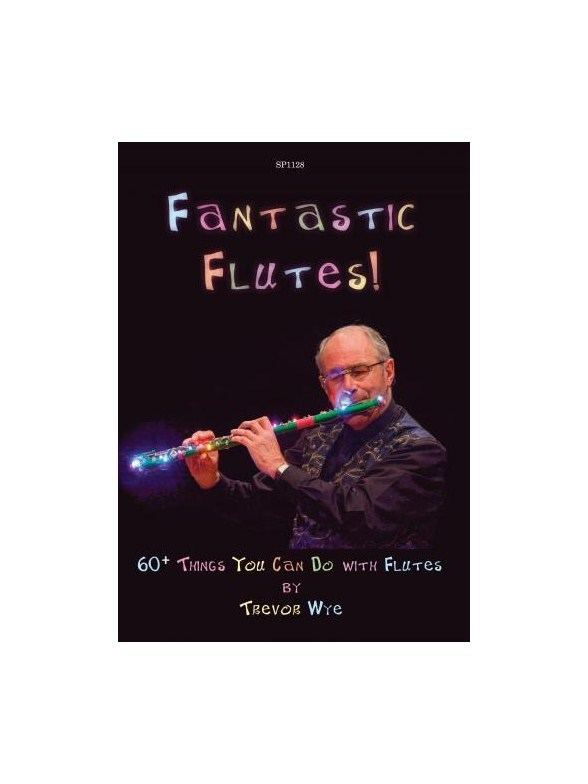 Trevor Wye Fantastic Flutes 60 Things You Can Do with Flutes Books