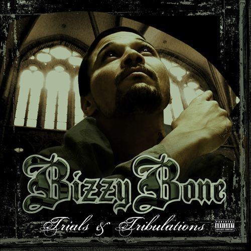 Trials & Tribulations (Bizzy Bone album) thamidwestcomwpcontentuploadsBizzyBoneTrial