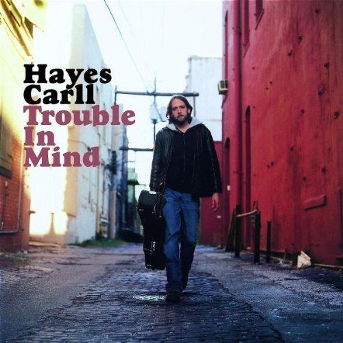 Trouble in Mind (Hayes Carll album) httpsimagesnasslimagesamazoncomimagesI5