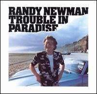 Trouble in Paradise (Randy Newman album) httpsuploadwikimediaorgwikipediaen66bRan