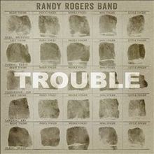 Trouble (Randy Rogers Band album) httpsuploadwikimediaorgwikipediaenthumba