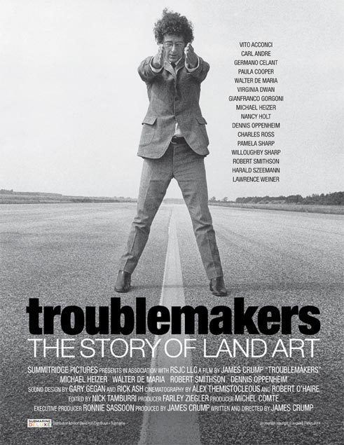 Troublemakers (2015 film) Troublemakers The Story of Land Art Nasher Sculpture Center and