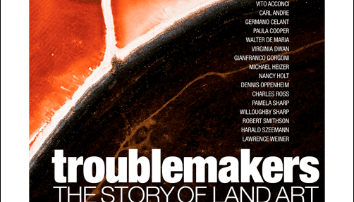 Troublemakers (2015 film) Troublemakers The Story of Land Art a film by James Crump screens