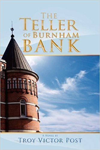 Troy Victor Post The Teller of Burnham Bank Troy Victor Post 9781450029155 Amazon