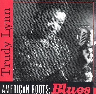 Trudy Lynn American Roots Blues Trudy Lynn Songs Reviews