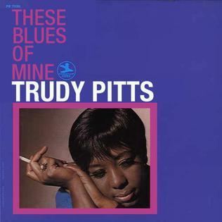 Trudy Pitts These Blues of Mine Wikipedia the free encyclopedia