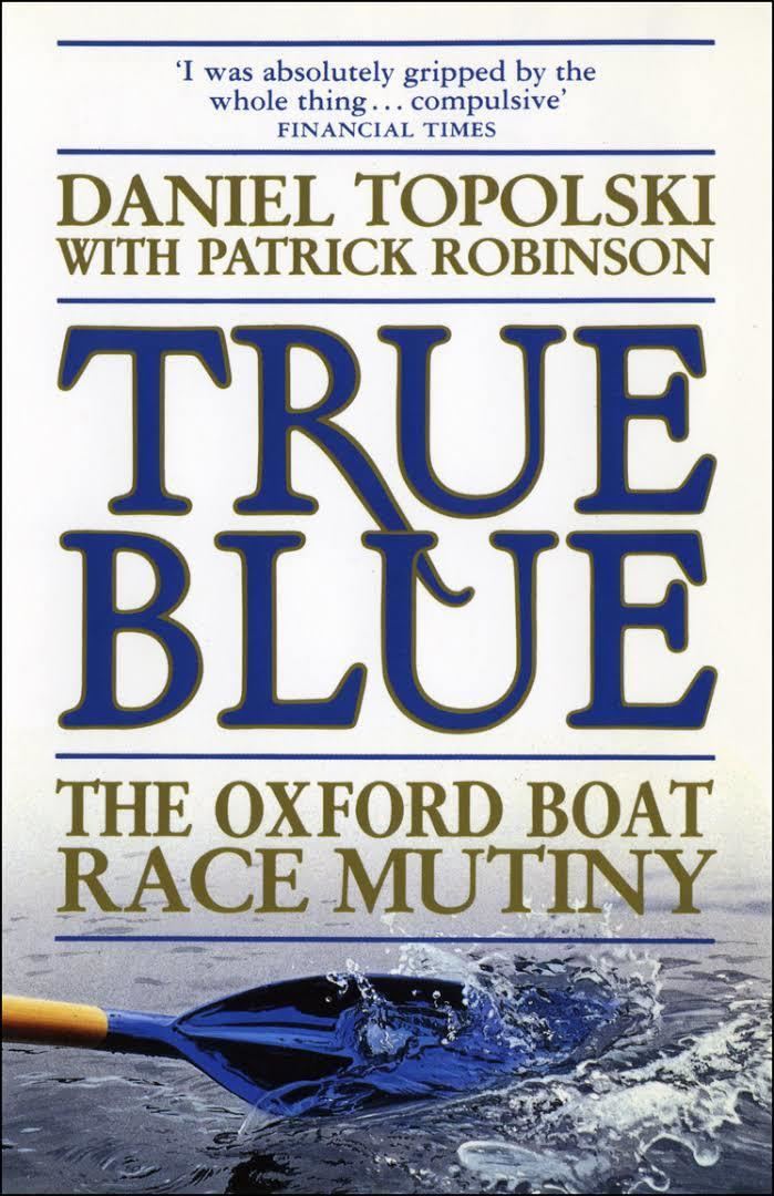 True Blue: The Oxford Boat Race Mutiny t0gstaticcomimagesqtbnANd9GcRcZZsBxEzAU4NNwE
