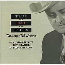 True Life Blues: The Songs of Bill Monroe httpsuploadwikimediaorgwikipediaenthumbb