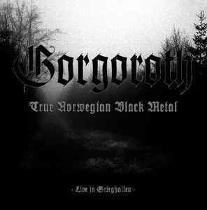 True Norwegian Black Metal – Live in Grieghallen httpsimgdiscogscomfrdDmwBmx4jMGBKSXt39Pixa5