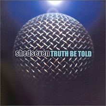 Truth Be Told (Shed Seven album) httpsuploadwikimediaorgwikipediaenthumbb