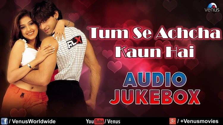 Tum Se Achcha Kaun Hai Audio Jukebox Nakul Kapoor Aarti Chabaria