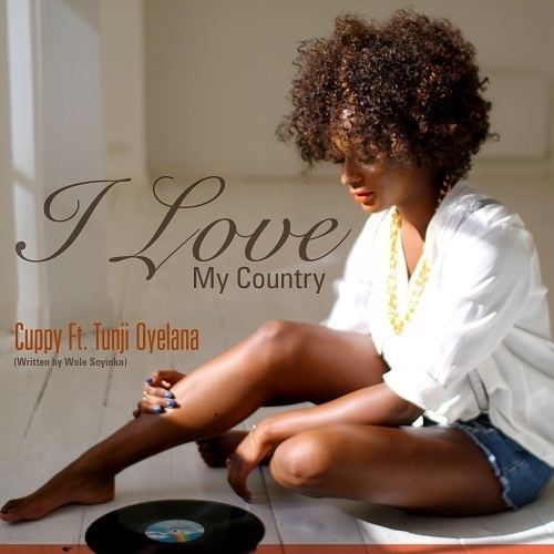 Tunji Oyelana DJ Cuppy feat Tunji Oyelana I Love My Country Written by Wole