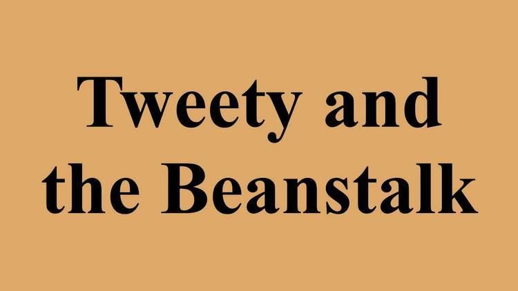 Tweety and the Beanstalk Tweety and the Beanstalk YouTube