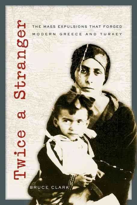 Twice A Stranger: How Mass Expulsion Forged Modern Greece and Turkey t1gstaticcomimagesqtbnANd9GcTxk3ZdrrCGL6ZPo6