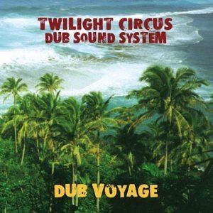 Twilight Circus Dub Sound System Twilight Circus Dub Sound System Dub Voyage Amazoncom Music