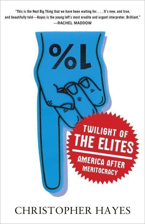 Twilight of the Elites: America After Meritocracy t2gstaticcomimagesqtbnANd9GcRcBgQifyezpZBvTp