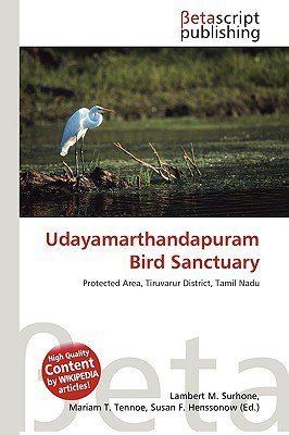 Udayamarthandapuram Bird Sanctuary Udayamarthandapuram Bird Sanctuary by Lambert M Surhone Miriam T